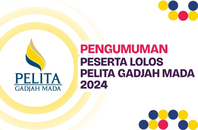 Pengumuman Peserta Lolos PELITA Gadjah Mada 2024